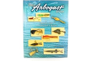 Fred Arbogast Story: A Fishing Lure Collector's Guide