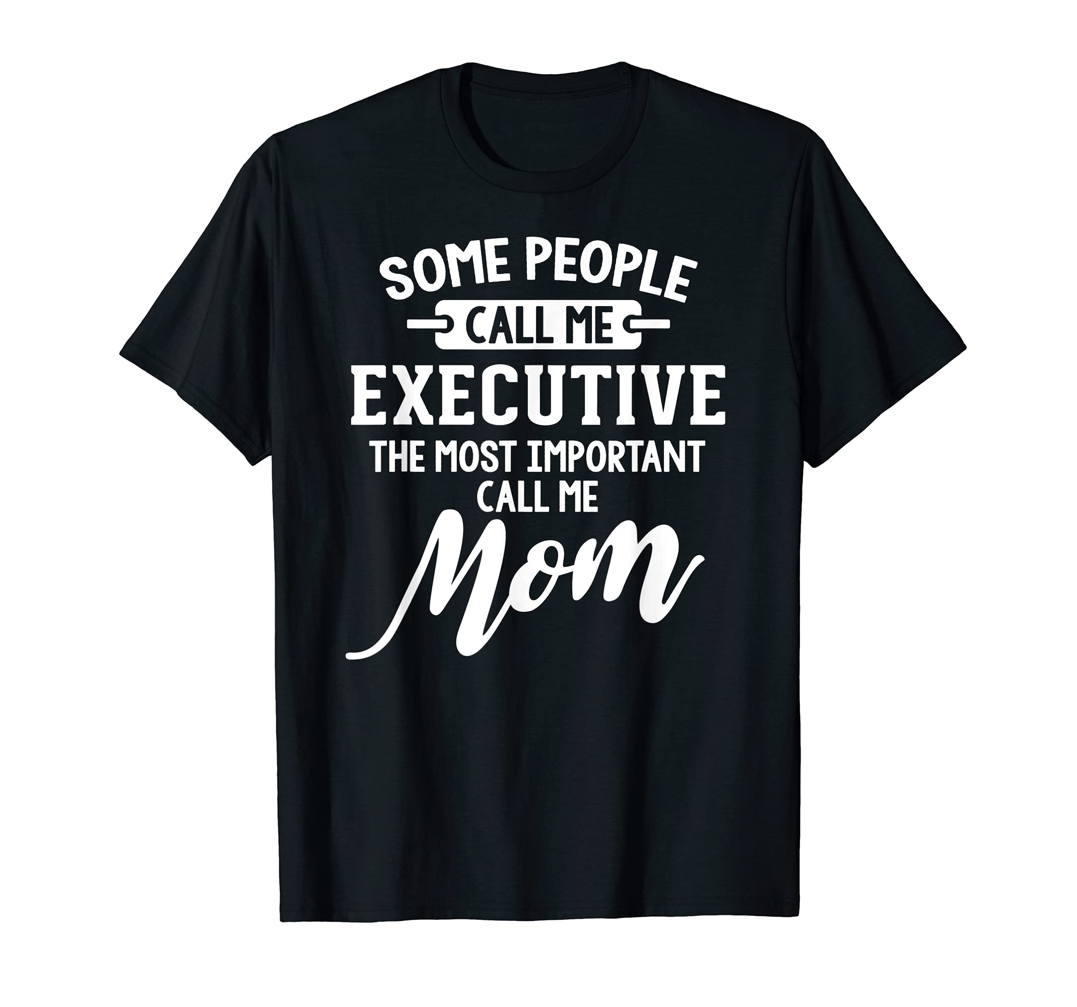 Mothers Day Design for an Executive Mom T-Shirt