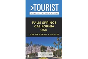 Greater Than a Tourist-Palm Springs California USA: 50 Travel Tips from a Local (Greater Than a Tourist California)