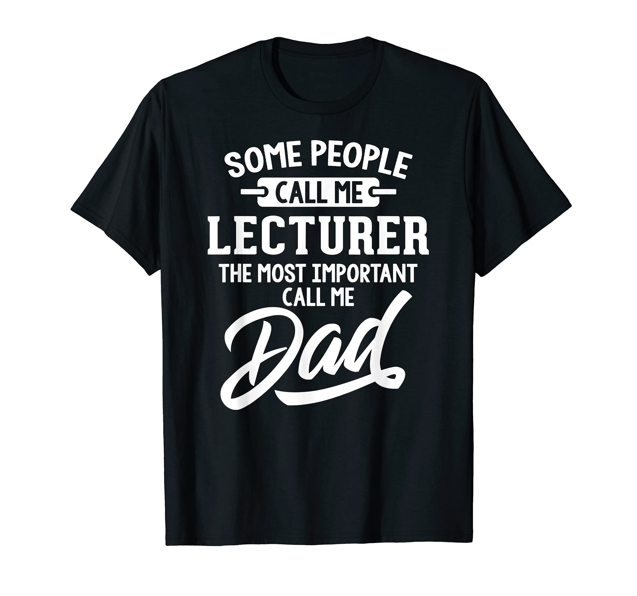 Fathers Day Design for a Lecturer Dad T-Shirt