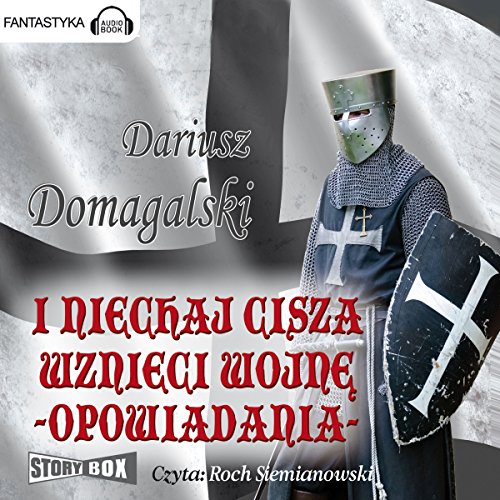 I niechaj cisza wznieci wojne (Cykl krzyzacki 4)
