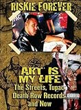 Art Is My Life: The Streets, Tupac, Death Row Records, and Now
