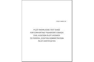 PILOT KNOWLEDGE TEST GUIDE FOR CONVERTING TRANSPORT CANADA CIVIL AVIATION PILOT LICENSES TO FEDERAL AVIATION ADMINISTRATION P