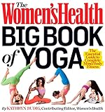 The Women's Health Big Book of Yoga: The Essential Guide to Complete Mind/Body Fitness by Kathryn Budig, Editors of Women's Health Maga