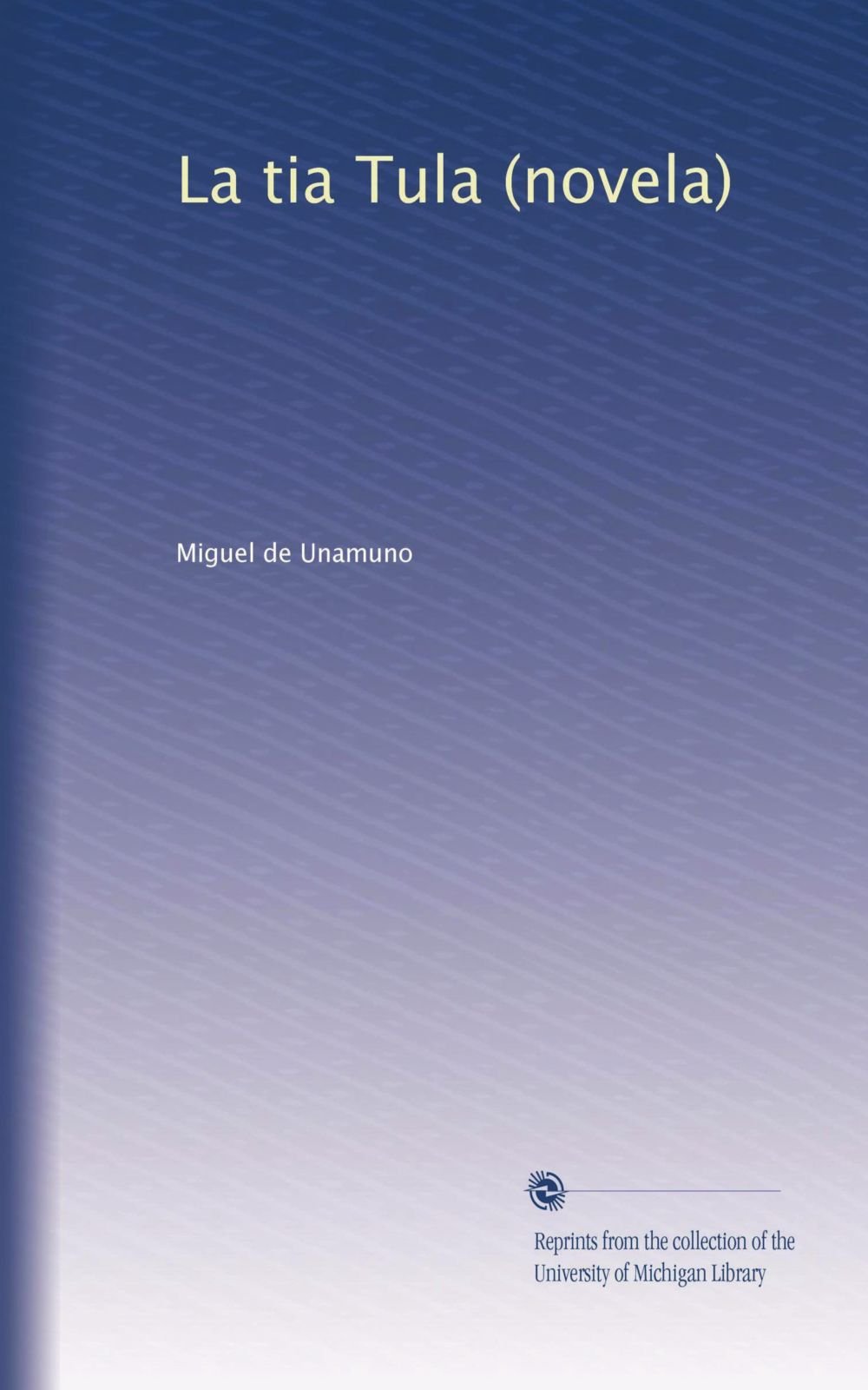 La Tia Tula Novela Spanish Edition Unamuno Miguel De Amazon Com Books