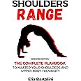 Shoulders Range: The Complete Playbook to Master Your Shoulders and Upper Body Flexibility