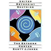 United Methodist Doctrine: The Extreme Center