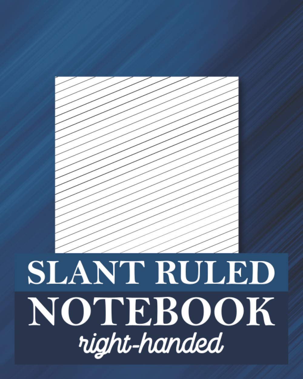 Slant Ruled Notebook Right-Handed: Diagonal Writing Notebook, Wide Ruled Right-Handed, Low Angle
