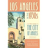 Los Angeles in the 1930s: The WPA Guide to the City of Angels
