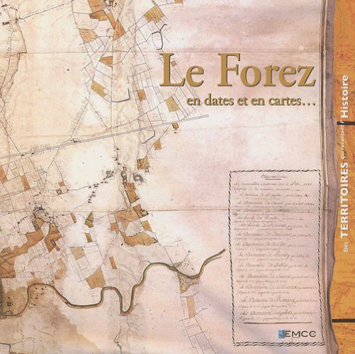 Le  Forez en dates et en cartes...