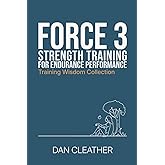 Strength Training for Endurance Performance: Force 3 (Training Wisdom Collection)