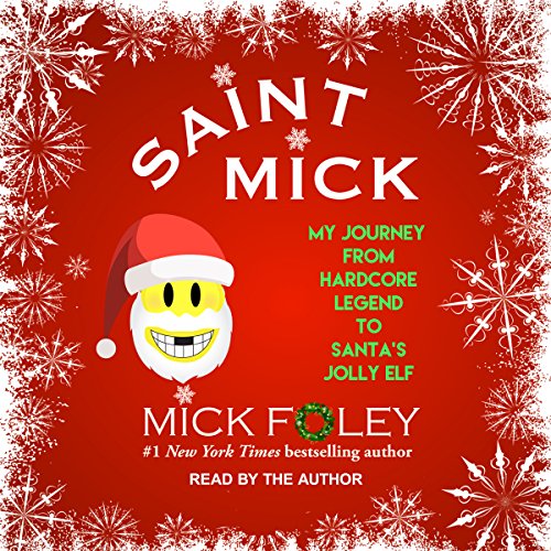F.R.E.E Saint Mick: My Journey From Hardcore Legend to Santa's Jolly Elf [P.D.F]