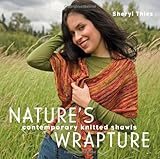 Nature's Wrapture: Contemporary Knitted Shawls by Sheryl Thies