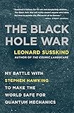 The Black Hole War: My Battle with Stephen Hawking to Make the World Safe for Quantum Mechanics