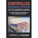 The Controlled Demolition of the American Empire