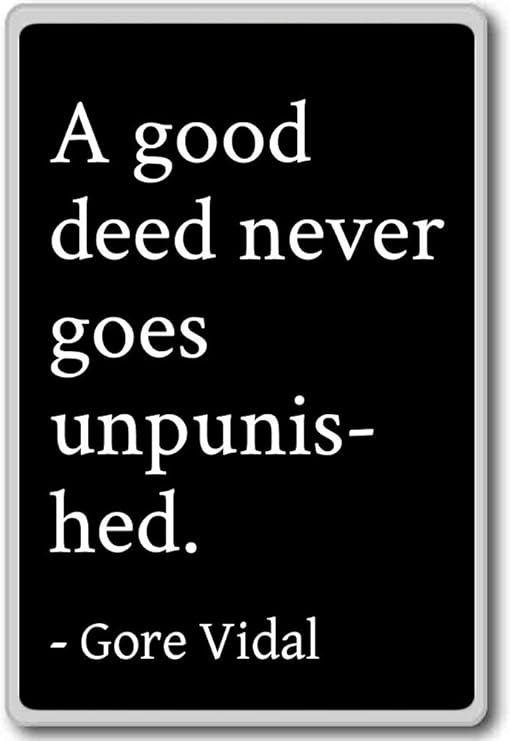 Amazon Com A Good Deed Never Goes Unpunished Gore Vidal Quotes Fridge Magnet Black Kitchen Dining