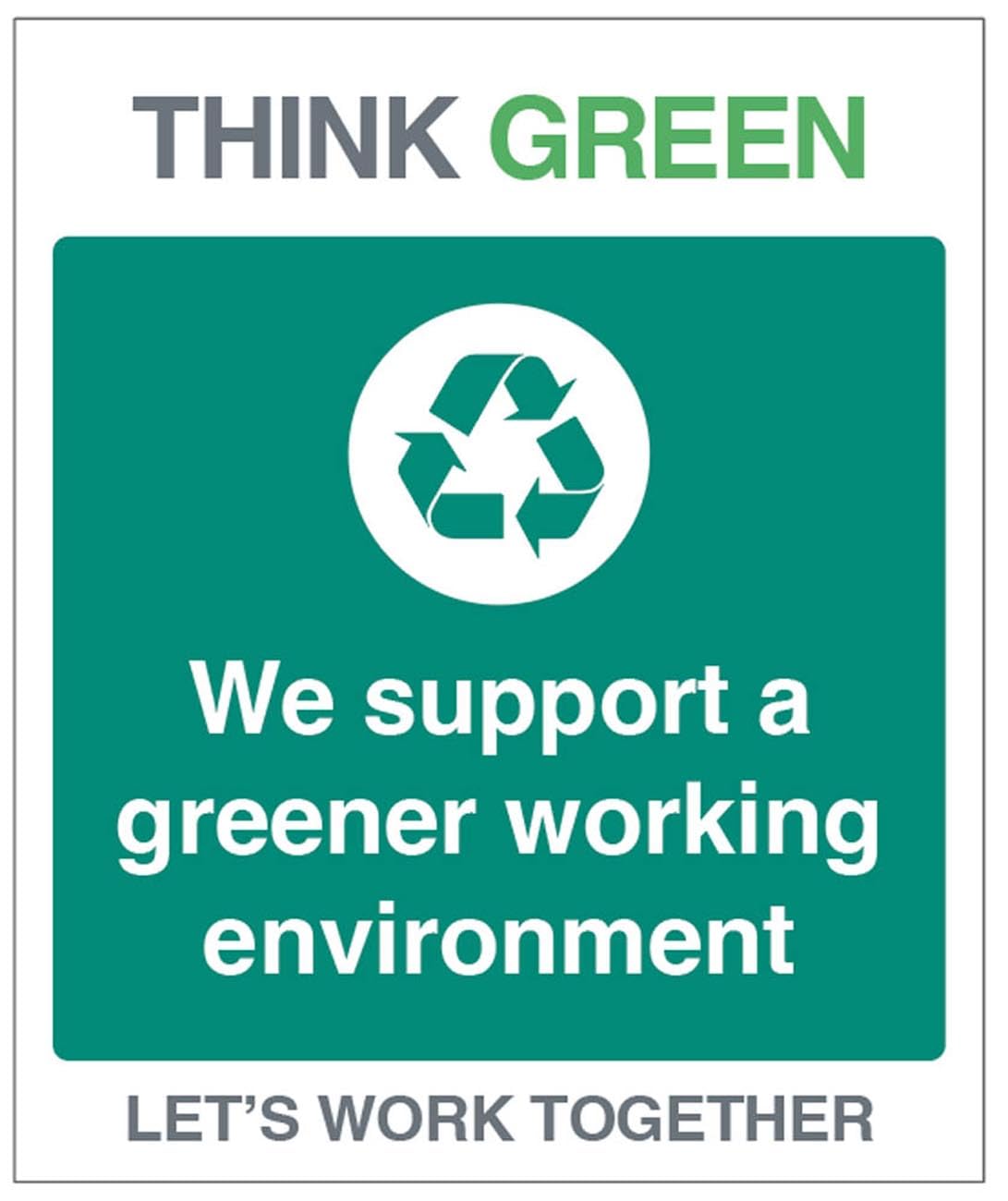 Think Green Let's work together We support a greener working environment (semi rigid pvc safety sign)