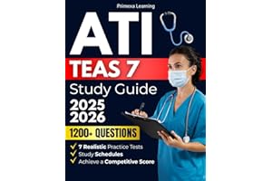 The Complete ATI TEAS 7 Study Guide: Proven All-in-One Prep with 7 Realistic Practice Tests, 1200+ Questions, and Study Schedules to Reduce Anxiety, Save Time, and Achieve a Competitive Score