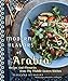Modern Flavors of Arabia: Recipes and Memories from My Middle Eastern Kitchen by Suzanne Husseini, Petrina Tinslay
