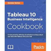 Tableau 10 Business Intelligence Cookbook