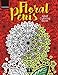 Adult Coloring Book Floral Penis: Filled with Funny Dick Flower Bouquets to stress relief all Women (Volume 1) by