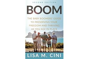 Boom: The Baby Boomers' Guide to Preserving Your Freedom and Thriving as You Age in Place