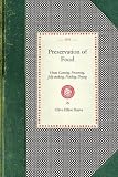 Preservation of Food: Home Canning, Preserving, Jelly-Making, Pickling, Drying (Cooking in America) Preservation of Food: Home Canning, Preserving, Jelly-Making, Pickling, Drying (Cooking in America)