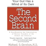 The Second Brain: A Groundbreaking New Understanding of Nervous Disorders of the Stomach and Intestine