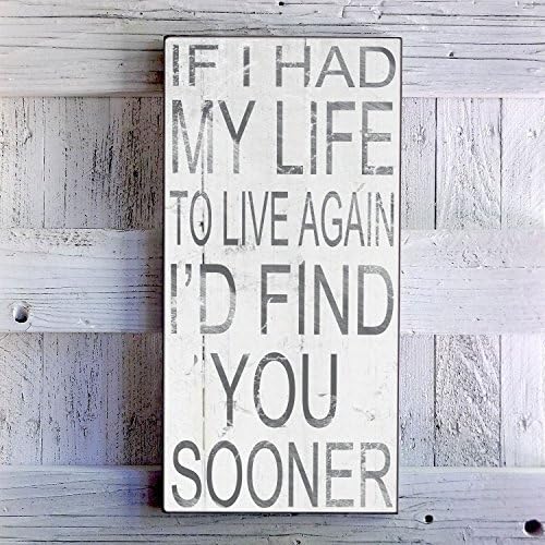 If I Had My Life To Live Again I'd Find You Sooner Valentines Day Gift by My Vintage Farmhouse