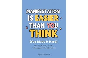 Manifestation Is Easier Than You Think (You Made It Hard) Identity, Beliefs, and the Subconscious Mind Explained