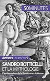 Sandro Botticelli et la mythologie: L'ambassadeur de la Renaissance italienne (Artistes t. 9) (Frenc by Tatiana Sgalbiero, 50 minutes