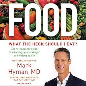 What the Heck Should I Eat? - Mark Hyman