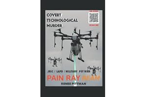 Covert Technological Murder: Pain Ray Beam (Mind Control Technology Book Series)