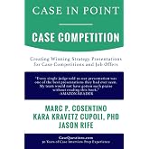 Case In Point - Case Competition: Creating Winning Strategy Presentations for Case Competitions and Job Offers
