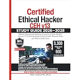 Certified Ethical Hacker CEH v13 STUDY GUIDE 2026&ndash;2028: Master Penetration Testing Concepts to Pass the EC-Council 312-50 Certification Exam with Practice Tests and Domain Reviews