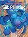 Beginner's Guide to Silk Painting (Search Press Classics) by Mandy Southan