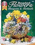 Beaded Flowers, Bouquets, & Garlands: Bouquets and Garlands by Suzanne McNeill
