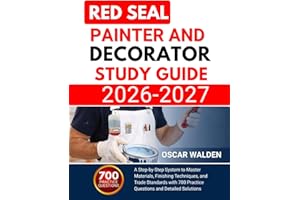 RED SEAL PAINTER AND DECORATOR EXAM PREP 2026 2027: A Step-by-Step System to Master Materials, Finishing Techniques, and Trad
