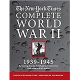 NEW YORK TIMES COMPLETE WORLD WAR II: All the Coverage from the Battlefields and the Home Front