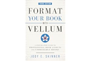 Format Your Book with Vellum: A step-by-step guide to professional book layouts and unbreakable ebooks