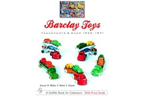 Barclay Toys: Transports & Cars, 1932-1971: Transports & Cars 1932-1971 (Schiffer Book for Collectors with Price Guide)