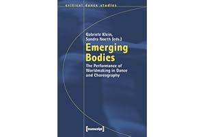 Emerging Bodies: The Performance of Worldmaking in Dance and Choreography (TanzScripte Book 21)