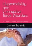 Working Safely With Hypermobility: Evidence Informed Bodywork for Connective Tissue Disorders