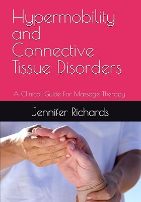 Working Safely With Hypermobility: Evidence Informed Bodywork for Connective Tissue Disorders