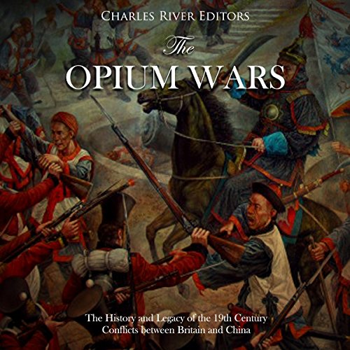 [D0wnl0ad] The Opium Wars: The History and Legacy of the 19th Century Conflicts Between Britain and China<br />P.D.F