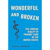 Wonderful and Broken: The Complex Reality of Primary Care in the United States