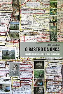 Livro O rastro da onça: relações entre humanos e animais no Pantanal