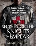 Secrets of the Knights Templar: A Chronicle 1129-1312