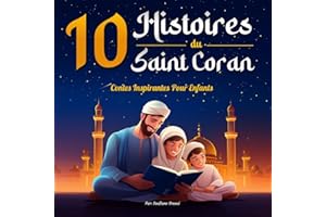 10 Histoires du Saint Coran Pour Enfants: Contes Islamiques Inspirantes Pour les Enfants Musulmans | Livre précieux pour expl
