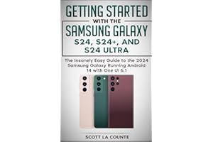 Getting Started with the Samsung Galaxy S24, S24+, and S24 Ultra: The Insanely Easy Guide to the 2024 Samsung Galaxy Running 